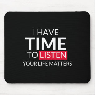 Have Time To Listen Your Life Problems - Suicide A Mouse Pad