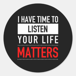 Have Time To Listen Your Life Problems - Suicide P Classic Round Sticker