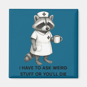 Have to ask weird stuff funny unhinged racoon magnet