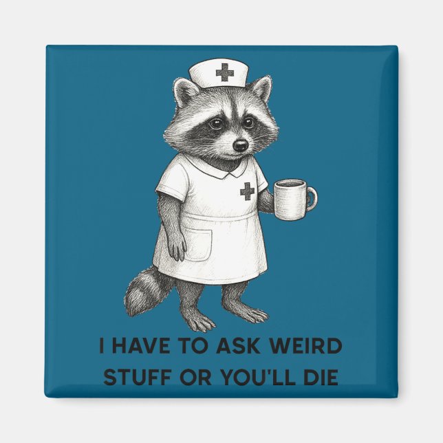 Have to ask weird stuff funny unhinged racoon magnet (Front)