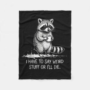 Have to say weird stuff or die meme retro raccoon fleece blanket