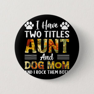 Have Two Titles Aunt And Dog Mum Mothers Day Sunfl 6 Cm Round Badge