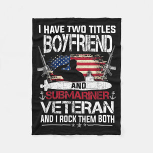 Have Two Titles Boyfirend And Submariner Veteran Fleece Blanket