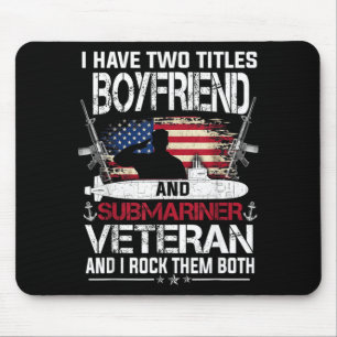 Have Two Titles Boyfirend And Submariner Veteran Mouse Pad