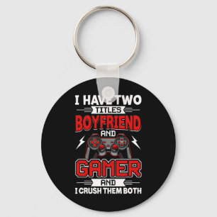 Have Two Titles Boyfriend And Gamer Video Gamer Ga Key Ring