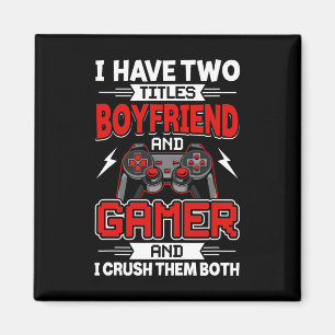 Have Two Titles Boyfriend And Gamer Video Gamer Ga Magnet