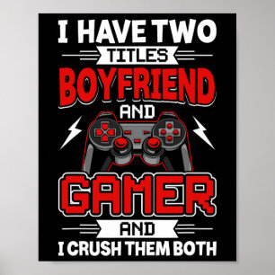 Have Two Titles Boyfriend And Gamer Video Gamer Ga Poster
