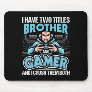 Have Two Titles Brother And Gamer - Gaming Video G Mouse Pad