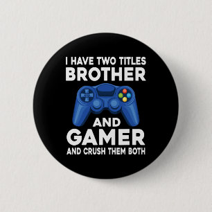 Have Two Titles Brother And Gamer Video Games Game 6 Cm Round Badge