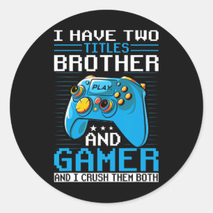 Have Two Titles Brother Gamer Funny Video Game Boy Classic Round Sticker