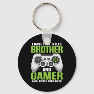 Have Two Titles Brother Gamer Funny Video Game Boy Key Ring