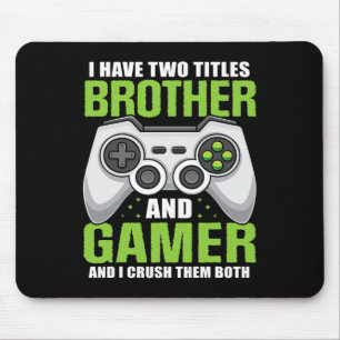 Have Two Titles Brother Gamer Funny Video Game Boy Mouse Pad
