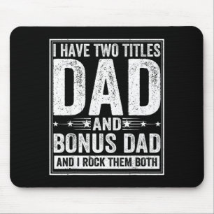 Have two titles dad and bonus dad fathers day men mouse pad