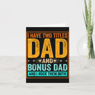 Have two titles dad and bonus dad funny men card