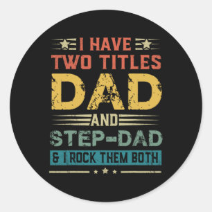 Have Two Titles Dad And Step-dad Funny Fathers Day Classic Round Sticker