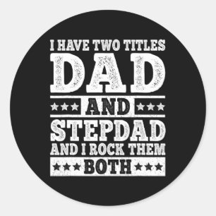 Have Two Titles Dad And Stepdad Funny Stepfather S Classic Round Sticker