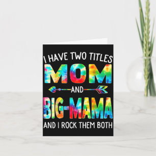 Have two titles mum and big-mama tie dye cute card