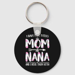Have two titles mum and nana shirt floral funny key ring