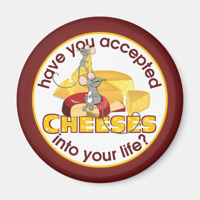 Have You Accepted Cheeses? Magnet (Front)