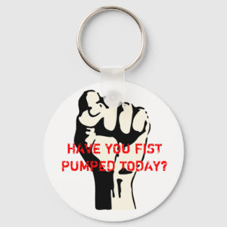 HAVE YOU FIST PUMPED TODAY? KEY RING