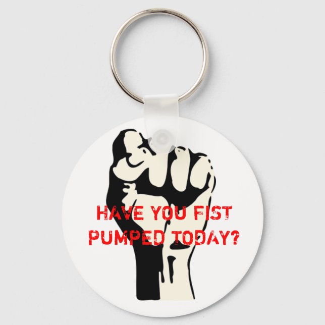 HAVE YOU FIST PUMPED TODAY? KEY RING (Front)