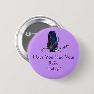 Have You Had Your Reiki Today  6 Cm Round Badge