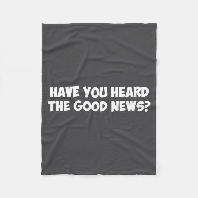 Have You Heard The Good News _1  Fleece Blanket (Front)