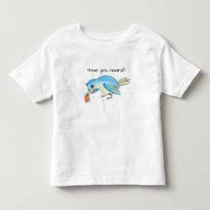Have you heard? toddler T-Shirt