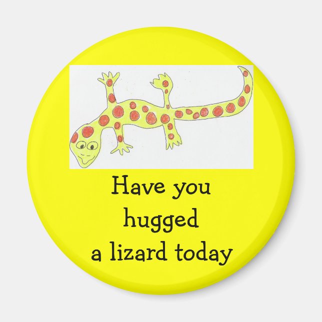 Have you hugged a lizard today magnet (Front)