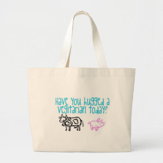Have you hugged a Vegitarian Today? Large Tote Bag