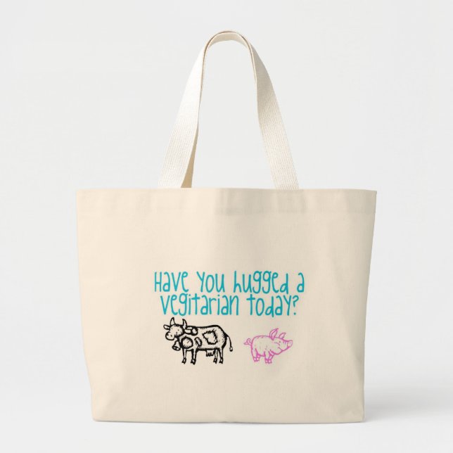 Have you hugged a Vegitarian Today? Large Tote Bag (Front)