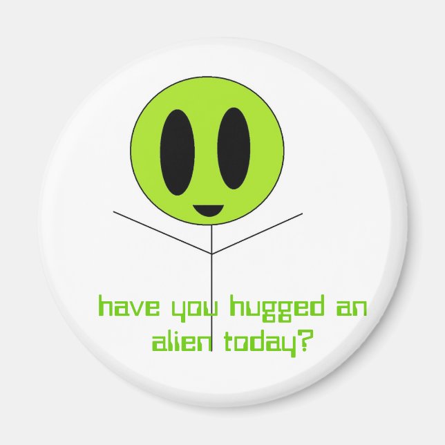 have you hugged an alien today? magnet (Front)