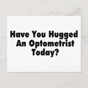 Have You Hugged An Optometrist Today Postcard