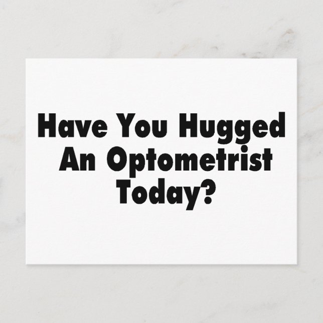 Have You Hugged An Optometrist Today Postcard (Front)