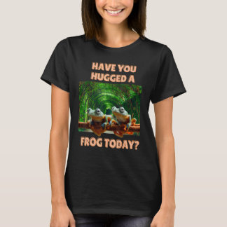 Have you hugged orange toed tree frog cute froggy  T-Shirt