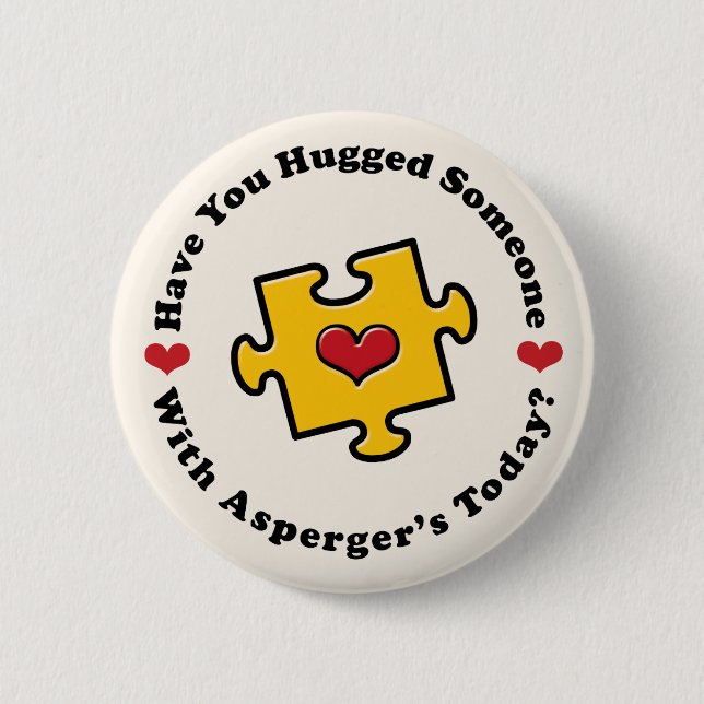 Have You Hugged Someone Asperger's Button (Front)