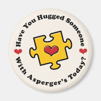 Have You Hugged Someone Today Asperger's Magnet