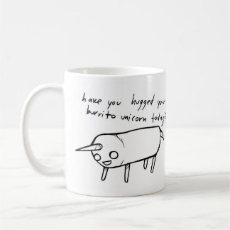 have you hugged your burrito unicorn today? coffee mug