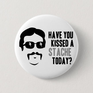Have You Kissed a Stache Today 6 Cm Round Badge