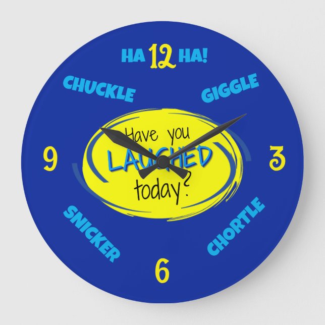 HAVE YOU LAUGHED TODAY CLOCK (Front)