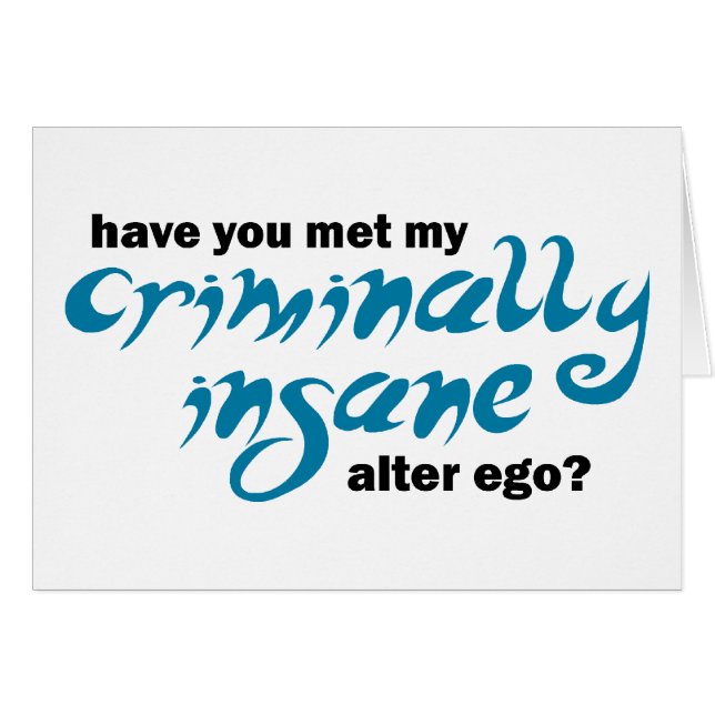 Have You Met My Criminally Insane Alter Ego (Front Horizontal)