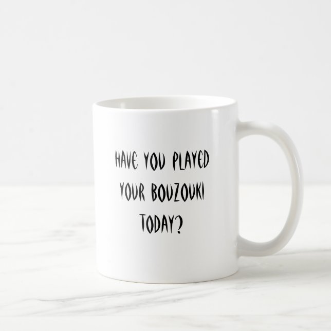 Have you played your bouzouki today? coffee mug (Right)