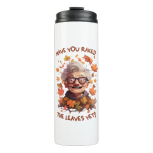 Have You Raked The Leaves Yet Thermal Tumbler