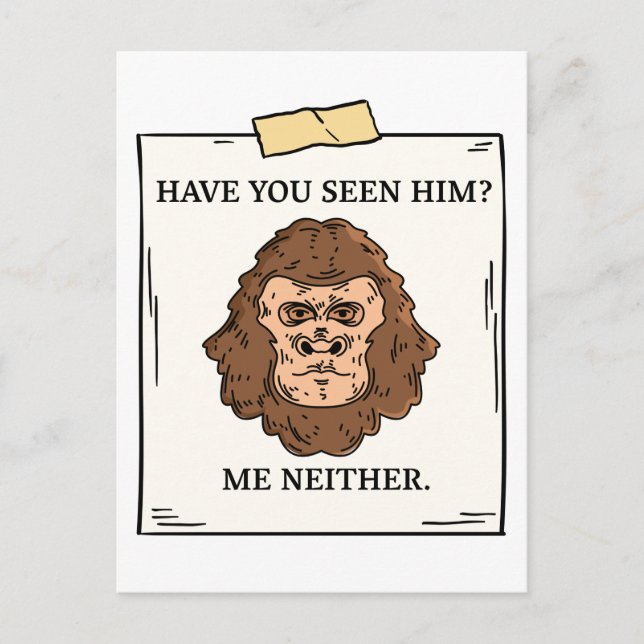 Have You Seen Bigfoot Me Neither Cryptozoology Postcard (Front)