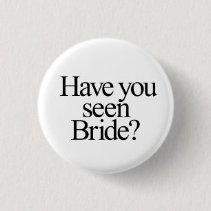 Have You Seen Bride? Bridesmaid 3 Cm Round Badge
