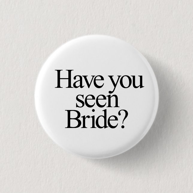 Have You Seen Bride? Bridesmaid  3 Cm Round Badge (Front)