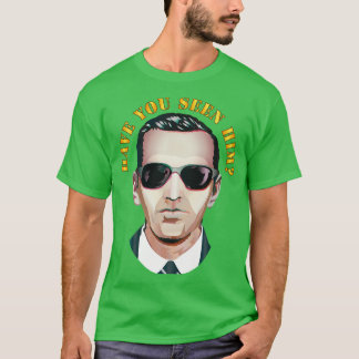 Have You Seen Him DB Cooper T-Shirt