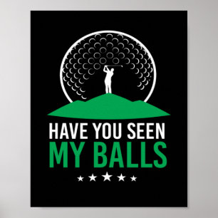 Have You Seen My Balls Golf Ball Clubs Golfers Poster