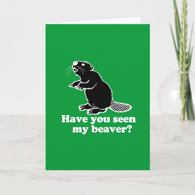 HAVE YOU SEEN MY BEAVER? CARD (Front)
