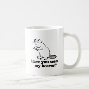 HAVE YOU SEEN MY BEAVER? COFFEE MUG